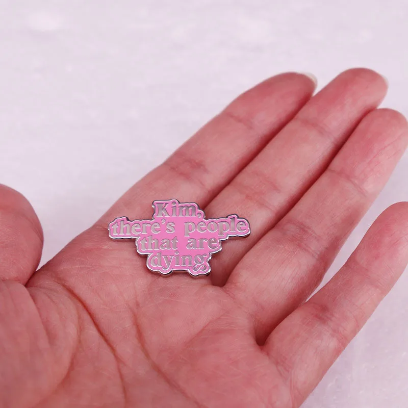 C4399 There’s people that are dying Lapel Pins for Backpack Enamel Pin Brooches on Clothes Badges Jewelry Accessories Gifts