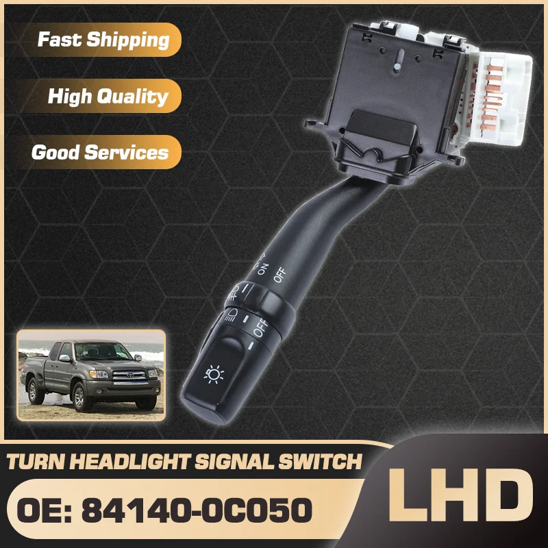 LHD Turn Signal Headlight Switch 84140-0C050 For Toyota Tundra XK30 XK40 MK1 2000 2001 2002 2003 2004 2005 2006 S14431 SW4325