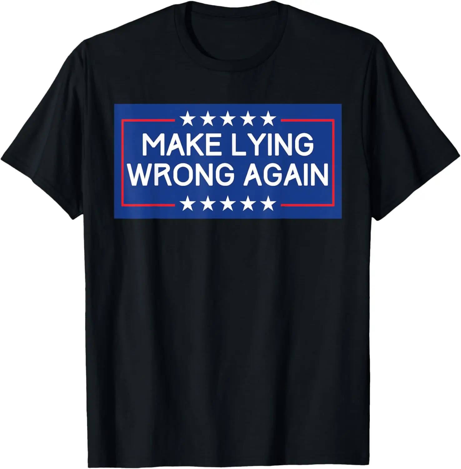 Make Lying Wrong Again Anti Donald Trump 2024 Funny Humor T-Shirt