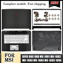 NEW Original For MSI GF63 MS-16R1 MS-16R2 MS-16R3 MS-16R4 MS-16R5 16R6 Laptop LCD Back Cover Front Bezel Palmrest Bottom Case