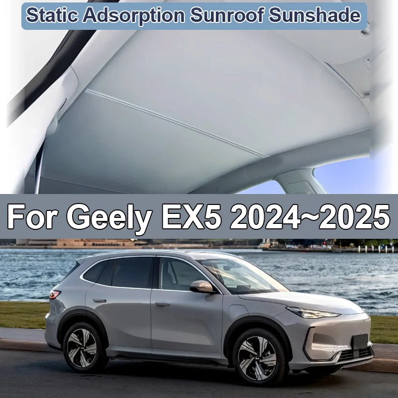 

Автомобильный солнцезащитный козырек для Geely EX5 2024 2025 Galaxy E5, автомобильный люк на крыше, изоляционные электростатические адсорбционные козырьки, аксессуары