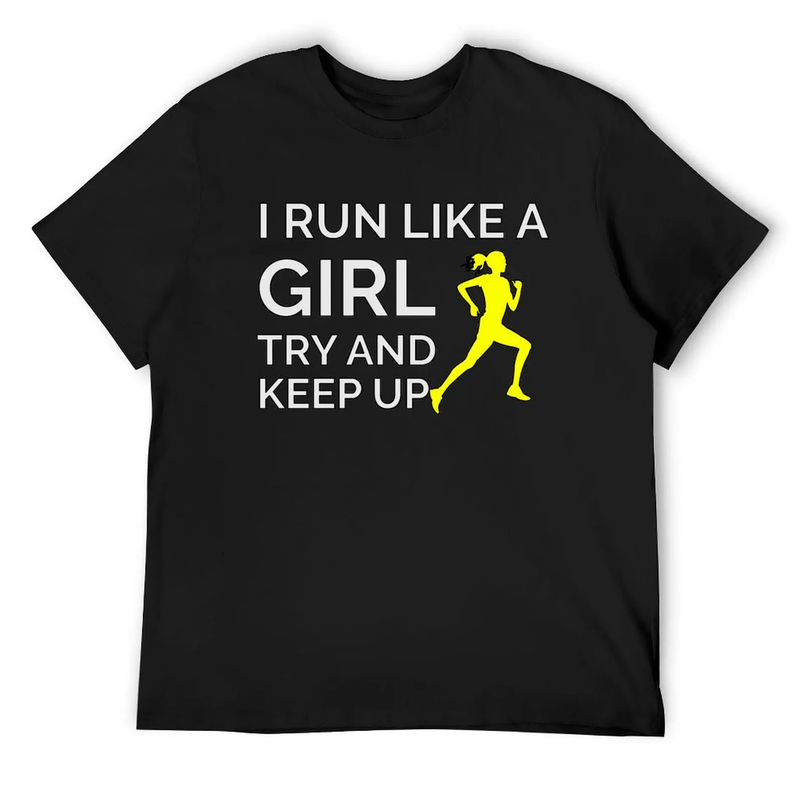 I Run LIke A Girl Try And Keep Up T-Shirt designer shirts animal prinfor boys boys animal print t shirt for men