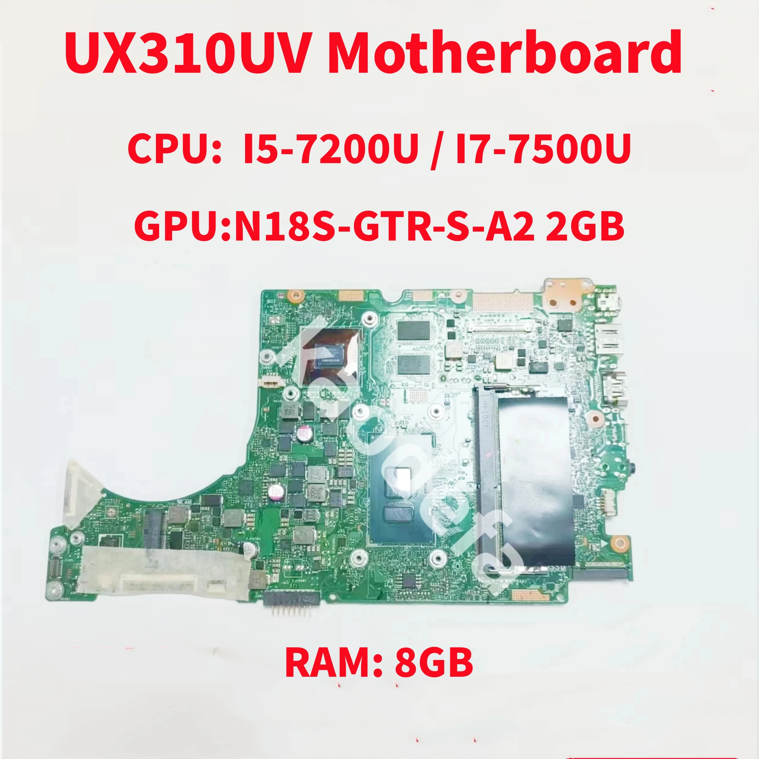 UX310UV Mainboard For ASUS UX410UQK UX310UV Laptop Motherboard CPU: I5-7200U / I7-7500U Gen RAM:8GB GPU: 2GB DDR4 100% Test OK