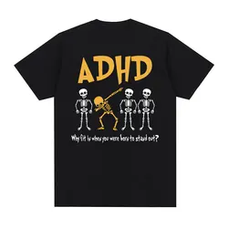 ADHD Awareness Skeleton Graphic T Shirts Why Fit in When You Were Born Tops Clothing T-shirt Men's Retro Oversized Cotton Tshirt