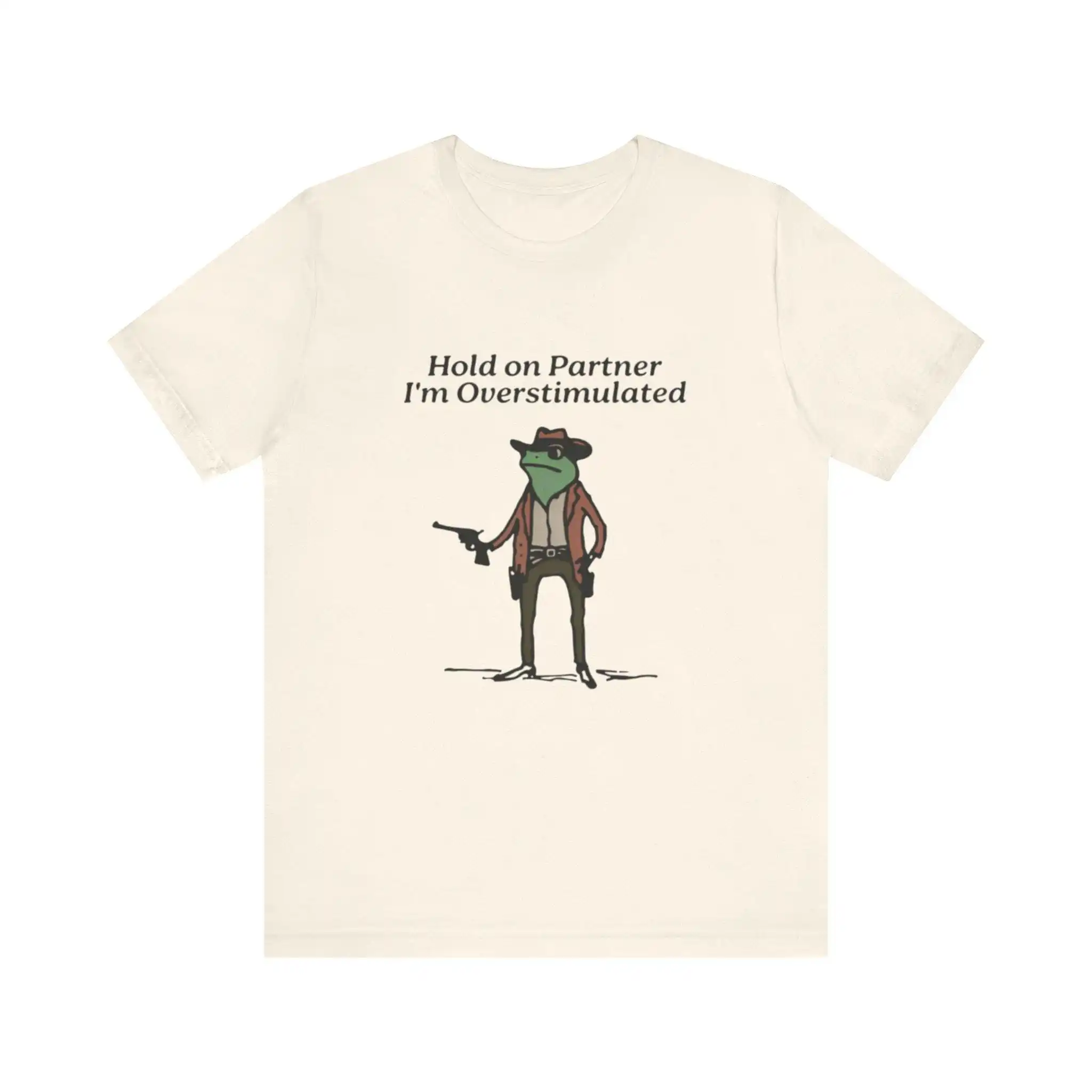 Hold On Partner I m Overstimulated Funny T Shirt GifT Stimulated Frog Meme Trendy