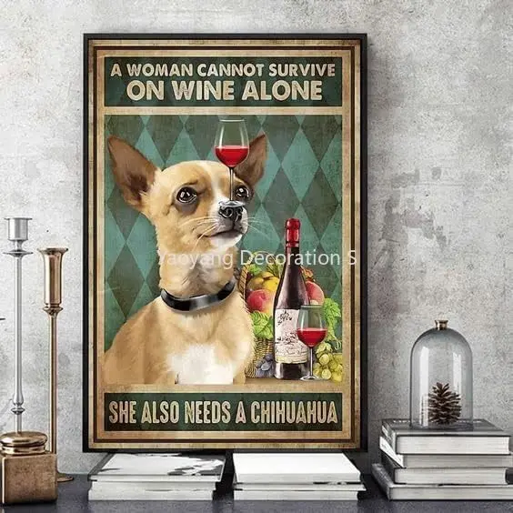 

Metal Sign Cannot Survive On Wine Alone Need Chihuahua Dog Vintage Kitchen Signs Wall Decor Aluminum Signs for Home Bars