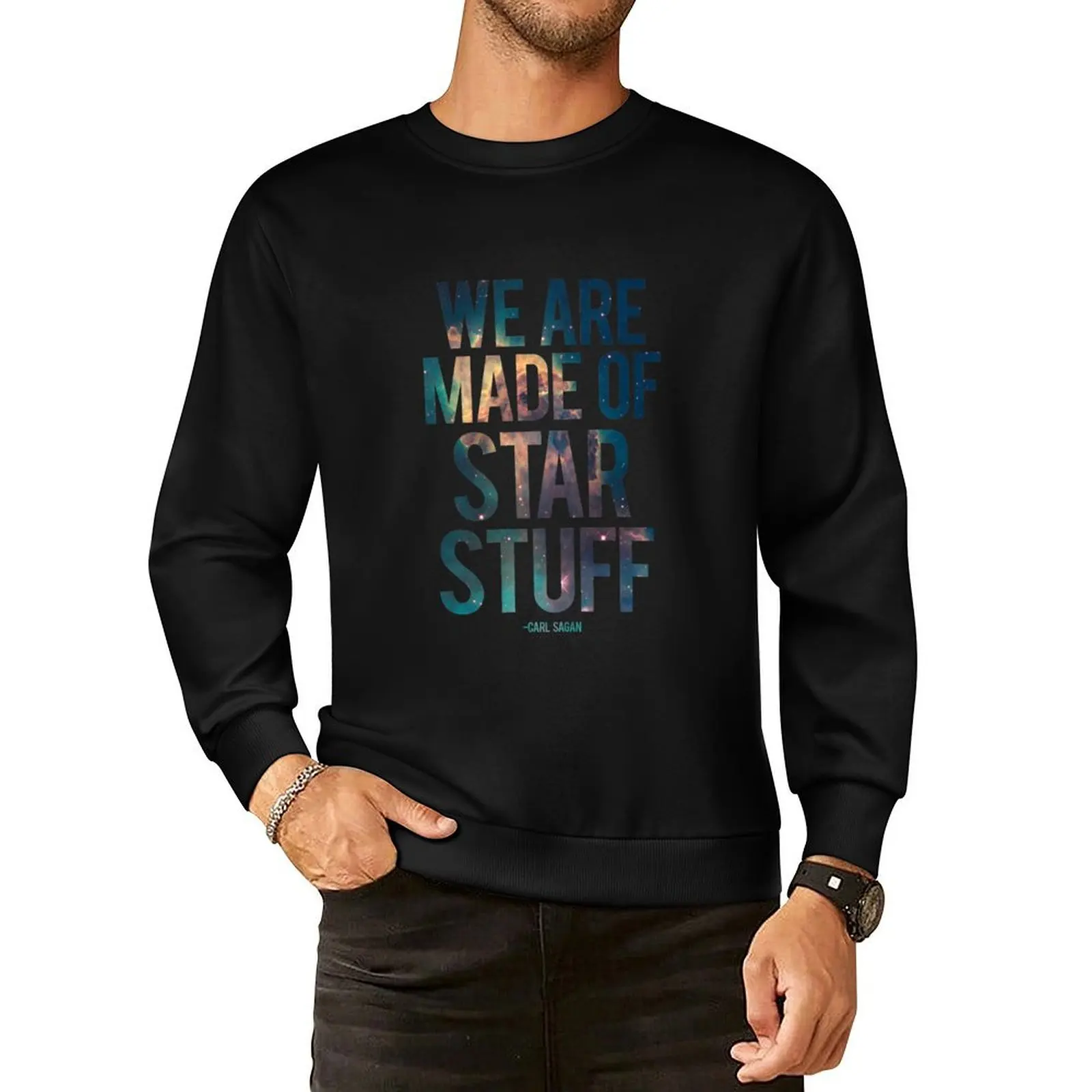 

We Are Made of Star Stuff - Carl Sagan Quote Pullover Hoodie anime clothing men's coat new sweatshirts