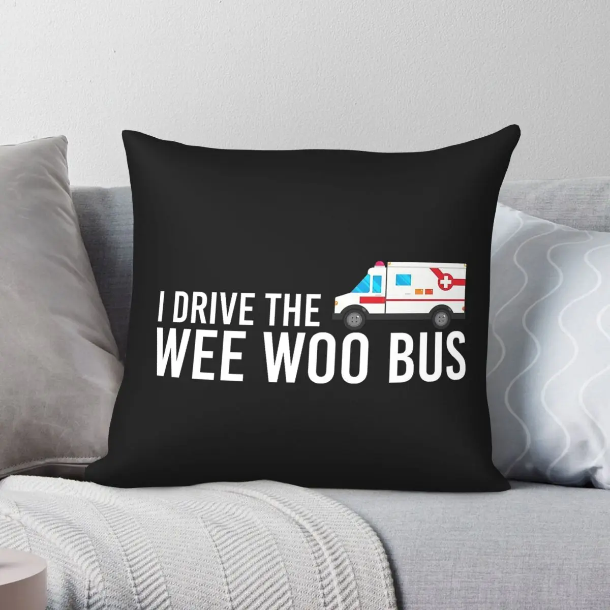 I Drive The Wee Woo Bus Square Pillowcase Polyester Linen Velvet Creative Decor Throw Pillow Case Sofa Seater Cushion Cover 18