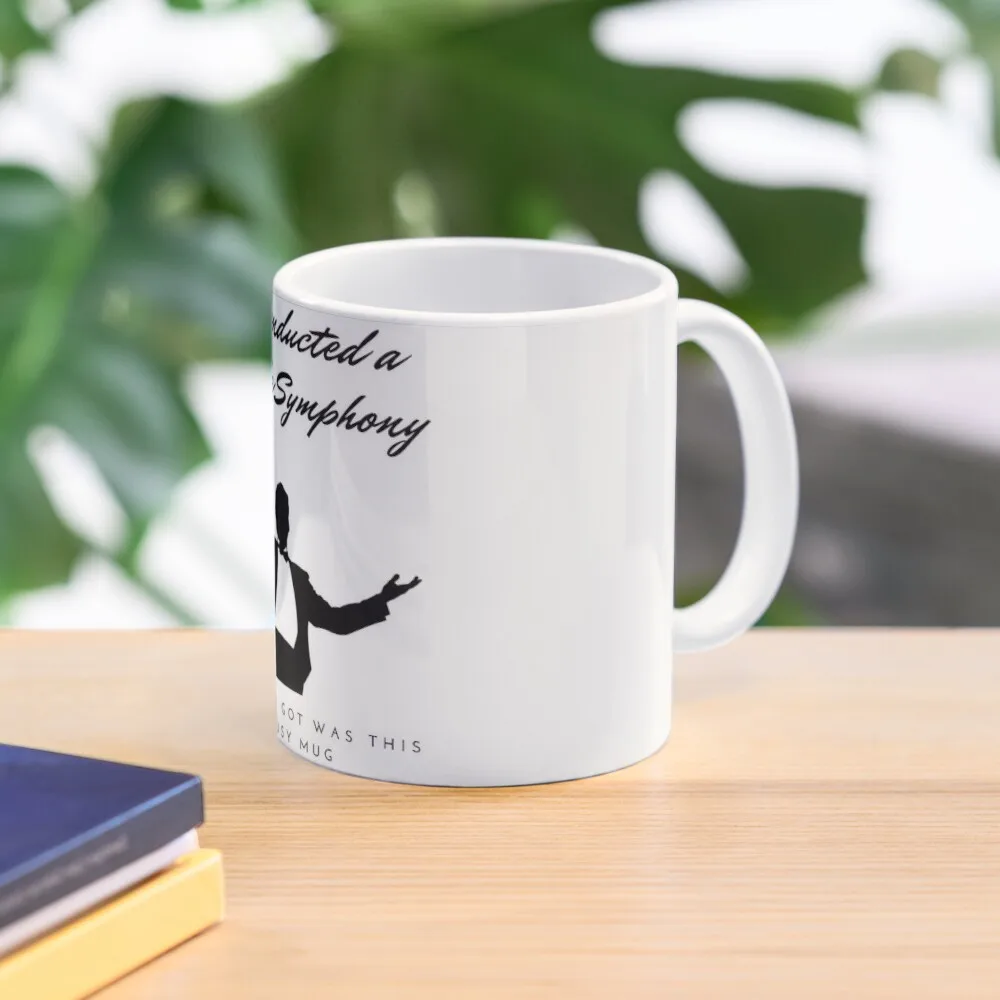 

I conducted a whole symphony and all i got was this lousy mugCoffee Mug