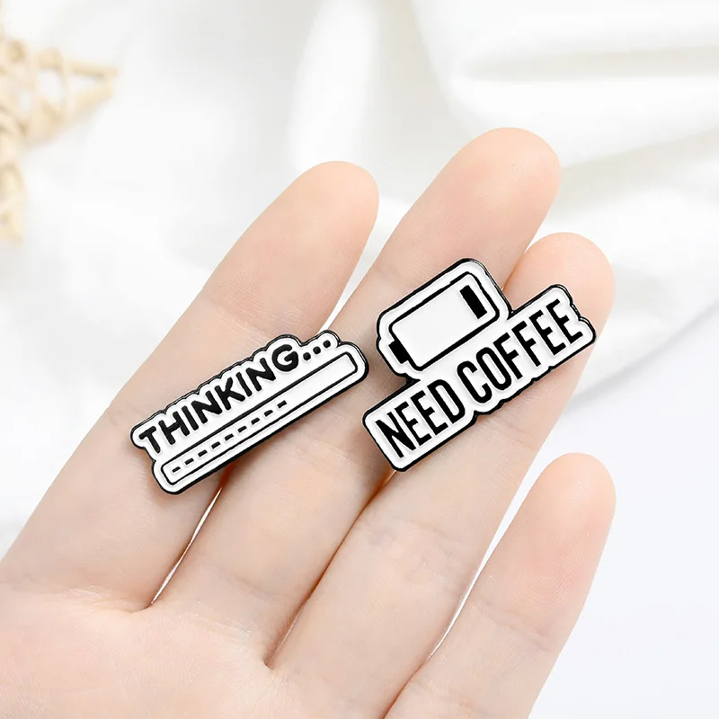 Thinking Loading Sign Need Coffee Battery Badge Enamel Brooch Pins Letter Lapel Pin Backpack Clothing Accessories Props Gift For