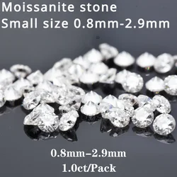 Moissanite Stone Small Size Round Cut 0.8mm~2.9mm 1.0ct / Pack D Color Charms Gemstone Advanced Jewelry Making Materials