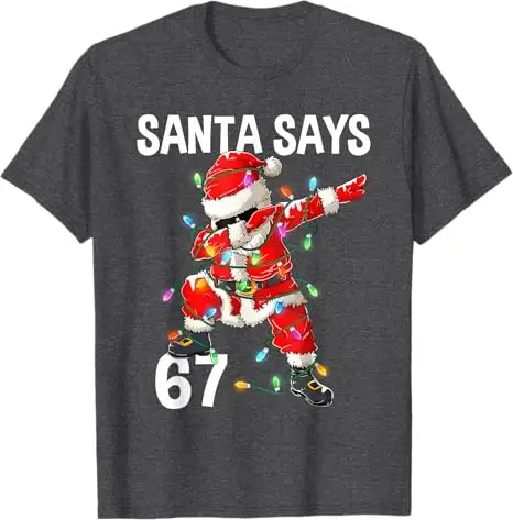 Dabbing سانتا كلوز يقول 67 ستة سبعة ميمي مضحك عيد الميلاد بنين بنات Y2K روح الدعابة عيد الميلاد الأسرة تي شيرت عطلة الملابس