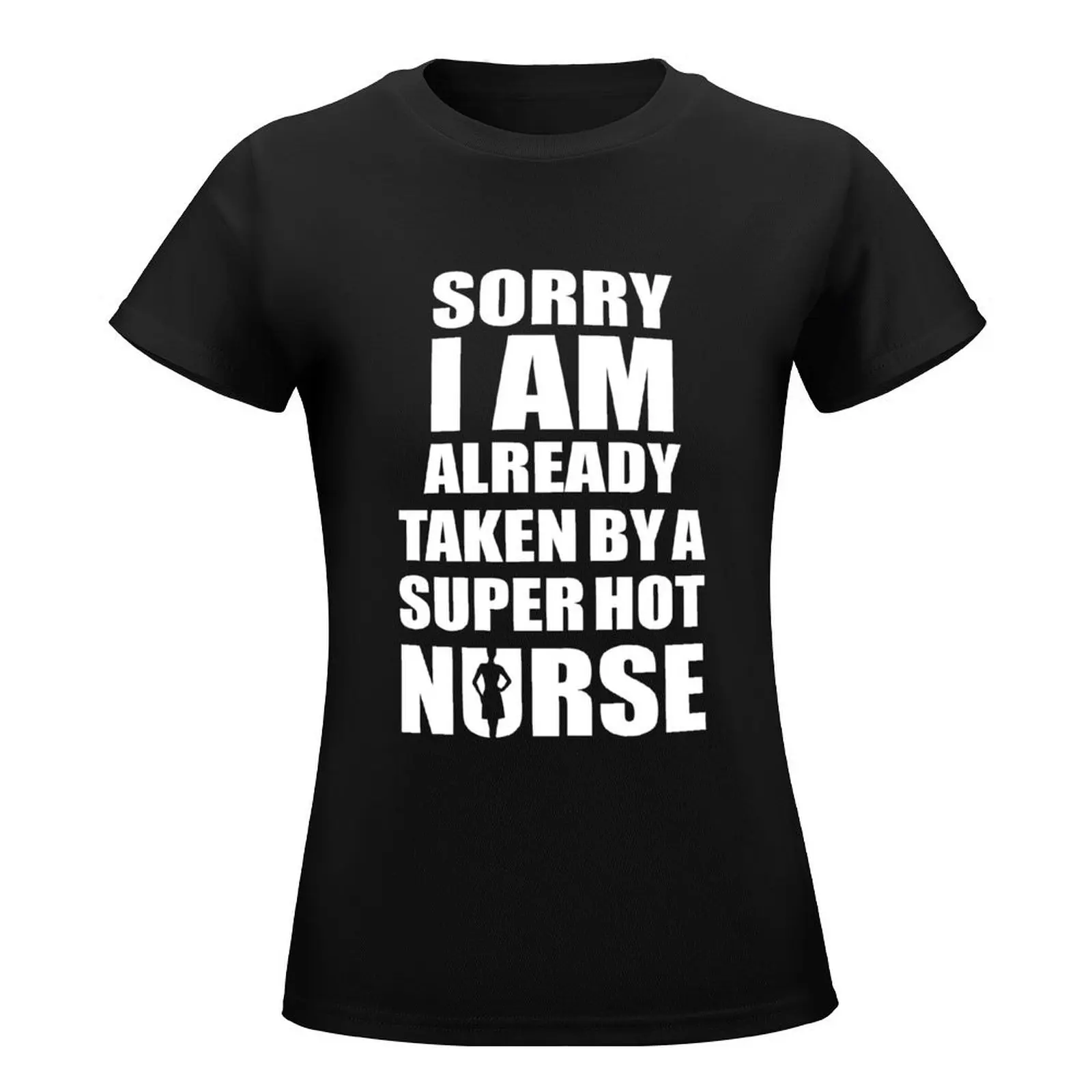 SORRY I AM ALREADY TAKEN BY A SUPER HOT NURSE T-Shirt vintage plus sizes tops korean Women's clothes