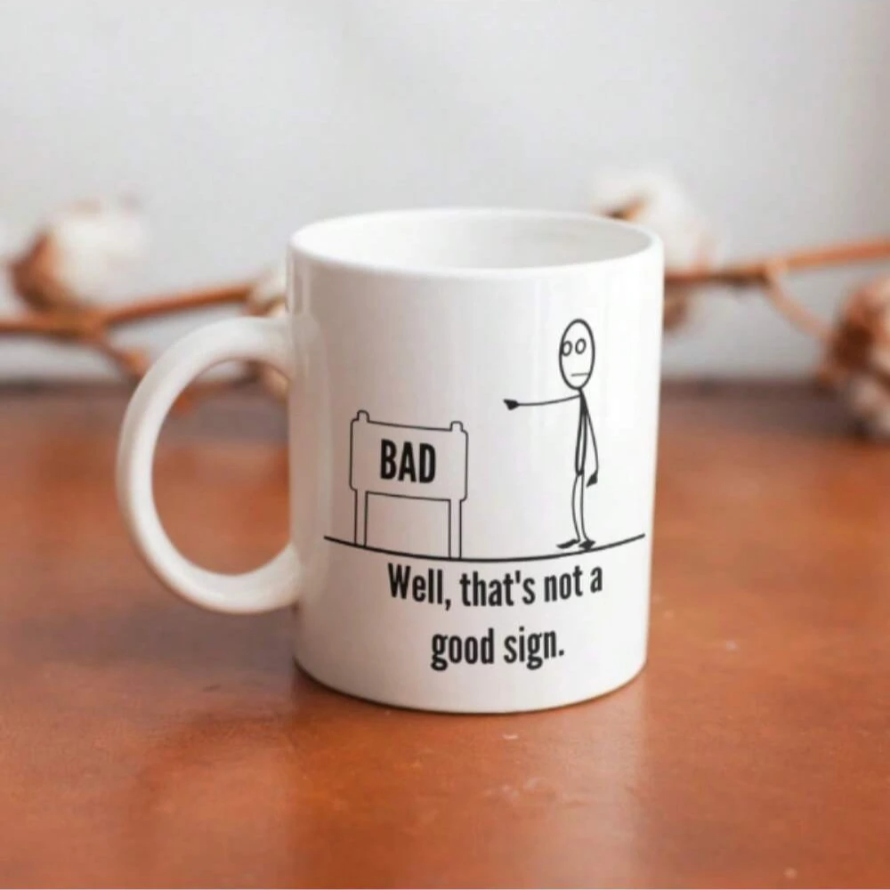 Schlechte Schild-Tasse, „Well That's Not A Good“-Schild, witzige Kaffee- oder Teetasse, 11 Unzen, lustiges sarkastisches Tassen-Geschenk, komisches Tassen-Geschenk für Sie