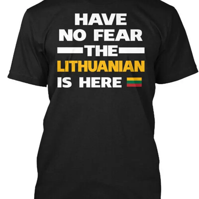 

No Fear Lithuanian Is Here Lithuania Have The T Shirt Made in USA S 5XL