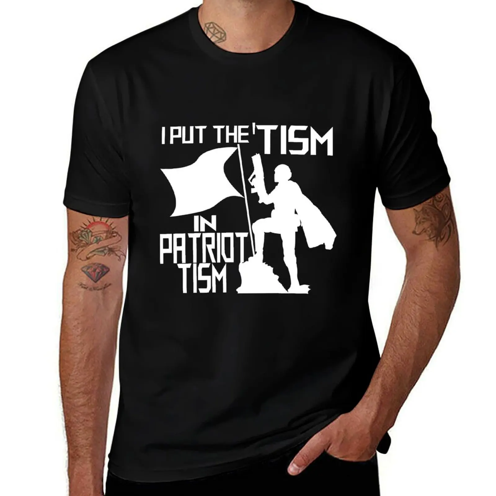 

I put the Tism in Patriotism White T-Shirt customizeds graphic shirts vintage graphic tee funny shirt cotton plain t shirts men