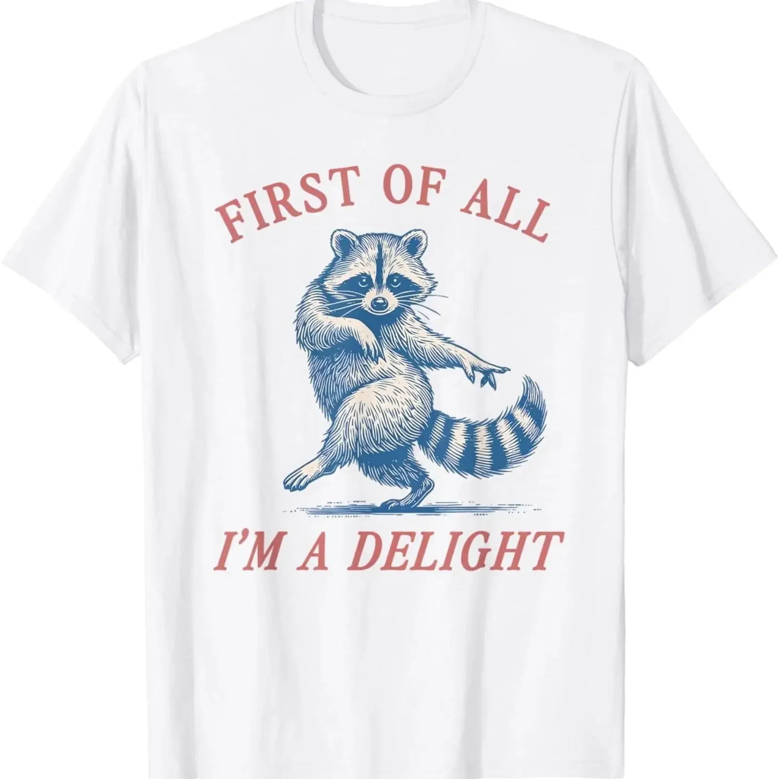 First of All I'm A Delight Funny Saying Sarcastic Raccoon T Shirt vintage Washed Breathable designer clothes streetwear fashion