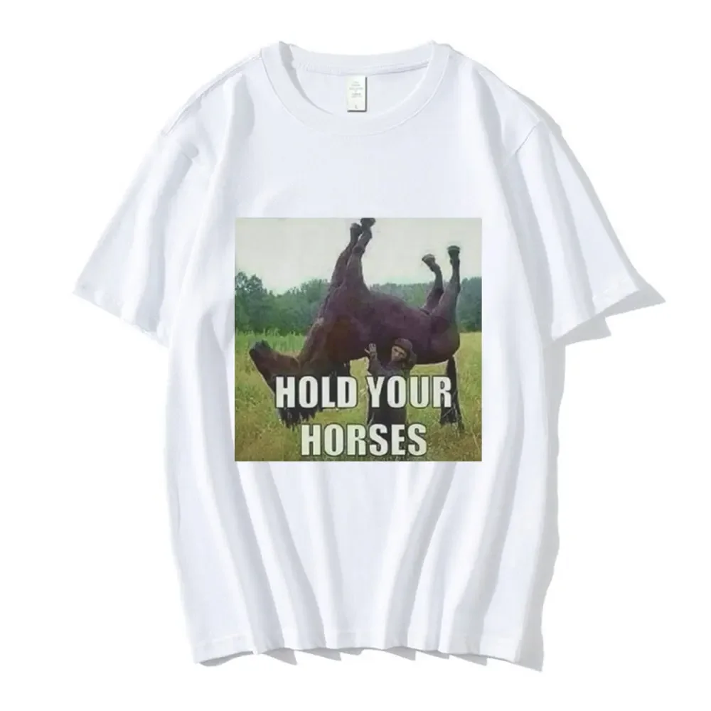 Hold Your Horse-ropa gráfica divertida Meme, moda de manga corta, ropa de calle Harajuku de manga corta para verano, camisetas