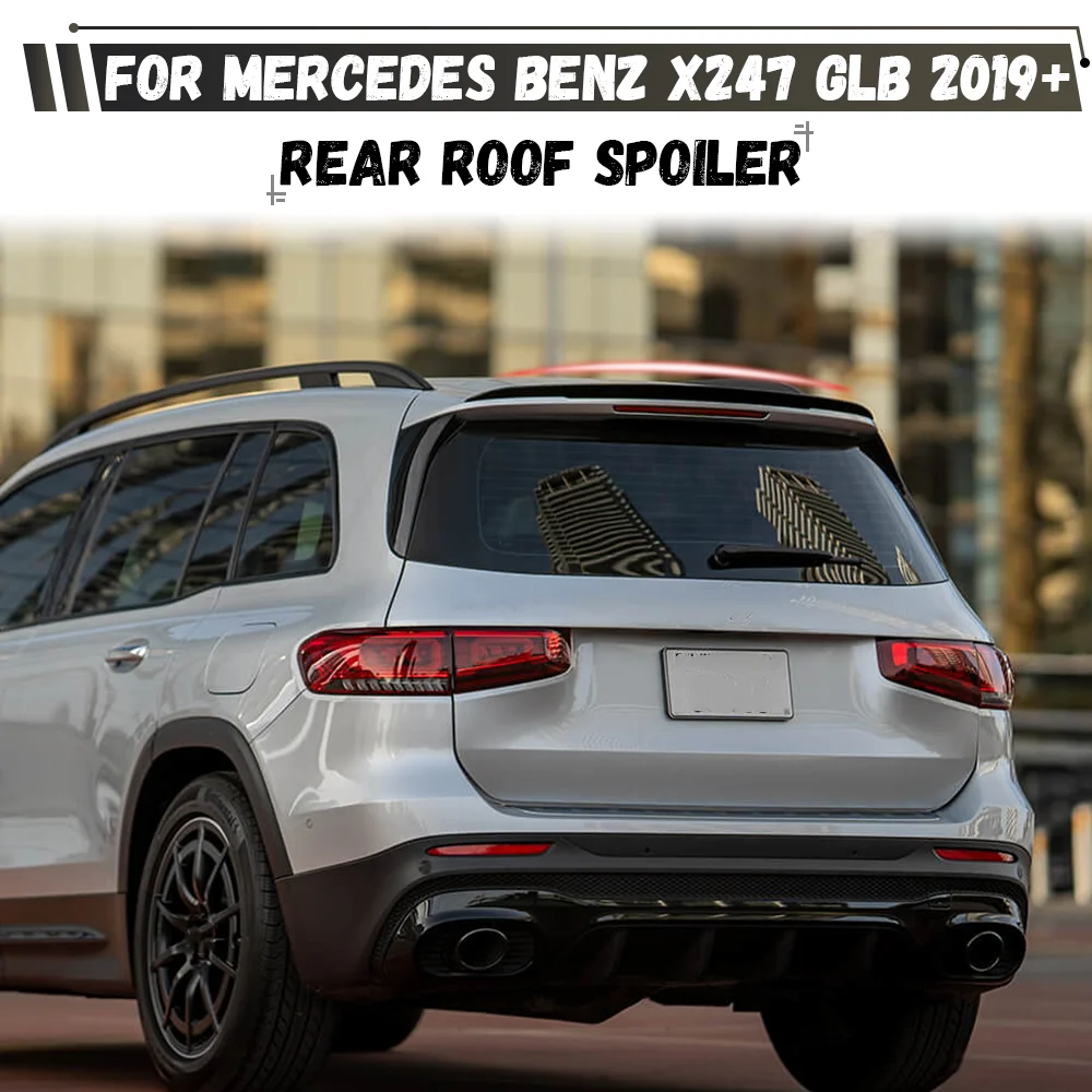 For Mercedes Benz GLB CLASS X247 GLB180 GLB200 GLB250 GLB35 2019+ Rear Trunk Lip Wing Roof Spoiler Body Kit