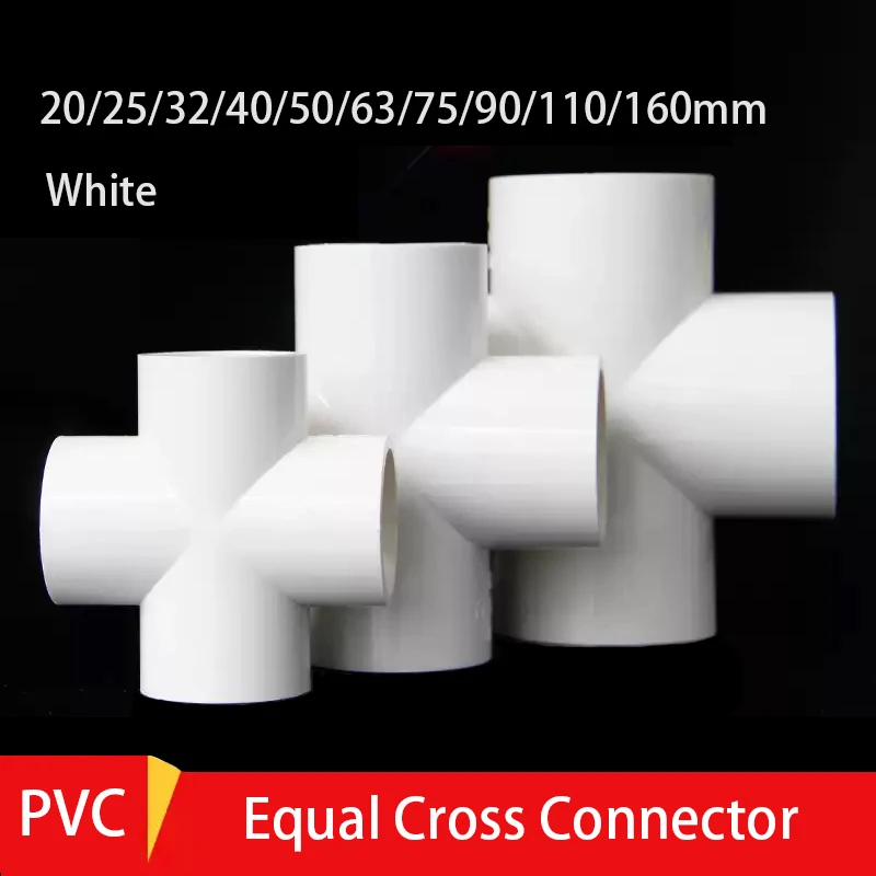 

20/25/32/40/50/63/75-160mm 1-10pc White PVC Pipe Equal Cross Connector Garden Irrigation System Parts Water Pipe 4Way Connector