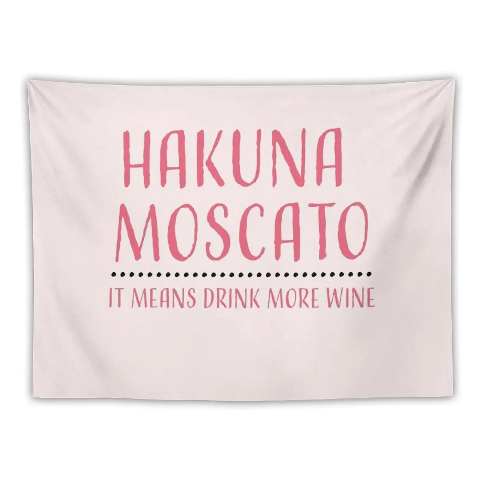 Hakuna Moscato Drink more wine Tapestry Aesthetic Decoration For Bedroom Aesthetic Room Decoration Tapestry