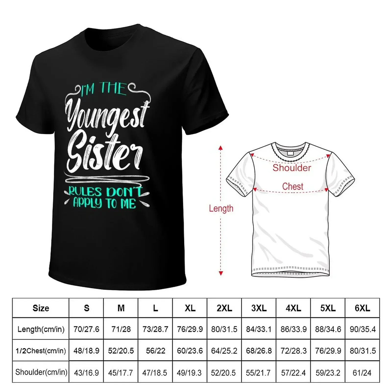 I'm The Youngest Sister Rules Don't Apply To me, Funny Family Quote T-Shirt cute clothes graphics street wear t shirt for men