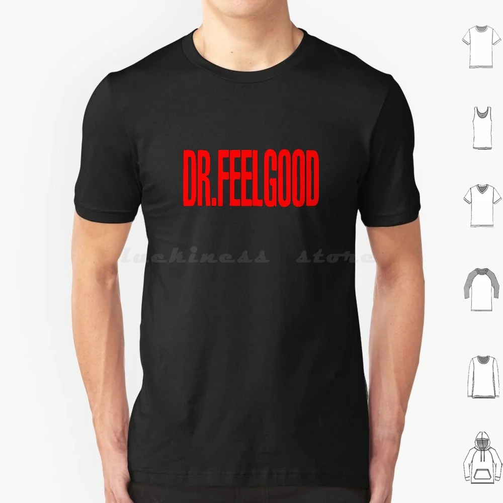 Best Seller-Dr. Feelgood T Shirt Big Size 100% Cotton Dr Feelgood Dr Feelgood Dr Feelgood Stuff Dr Feelgood Dr Feelgood Dr