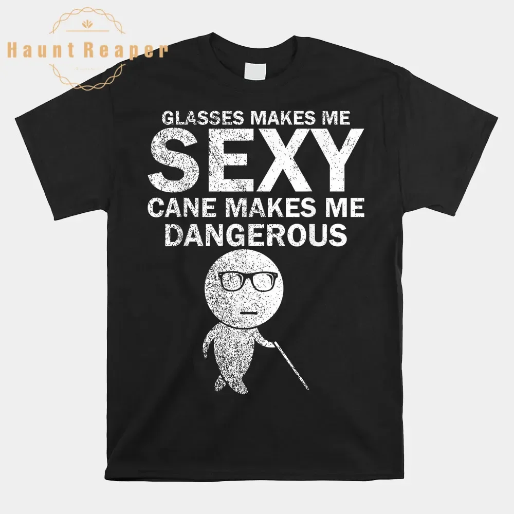 Haunt Reaper Men T Shirt Glasses Makes Me Sexy Blindness Awareness Blind People Shirt Short Sleeve Clothing Harajuku Streetwear
