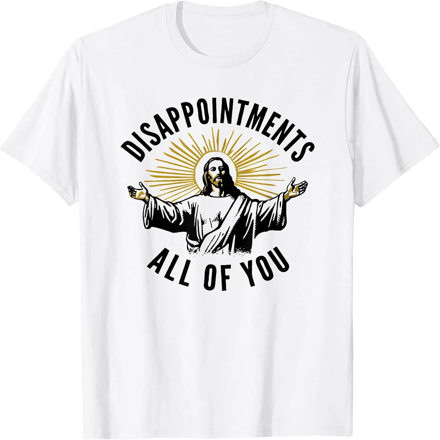 Funny Tshirts Disappointments All of You Jesus Religious Sarcastic Tees T Shirts for Men and Women