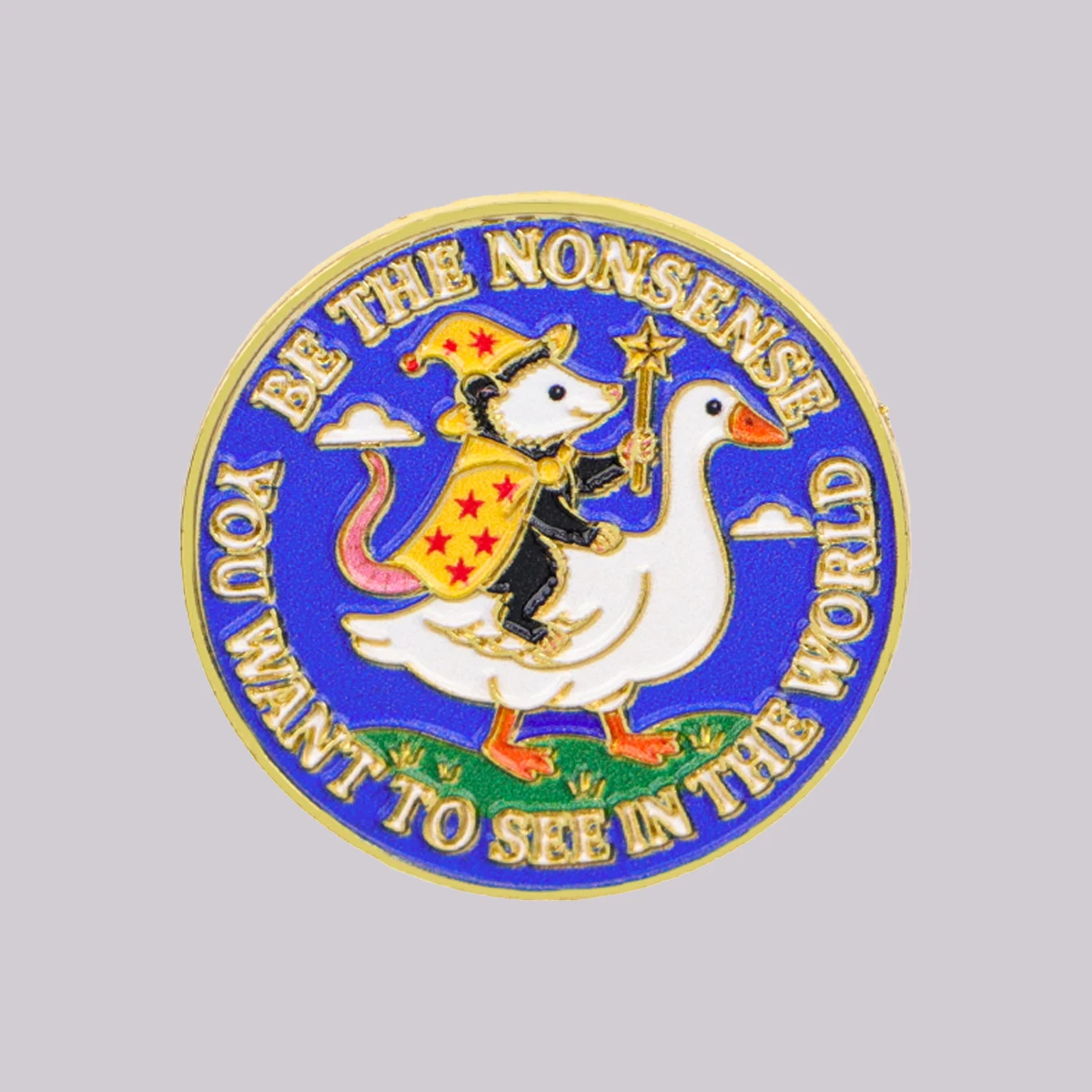 BE THE NONSENSE YOU WANT TO SEE IN THE WORLD Enamel Pin Cute Opossum Brooch Lapel Pins Badge Fashion Jewelry Friends Gifts