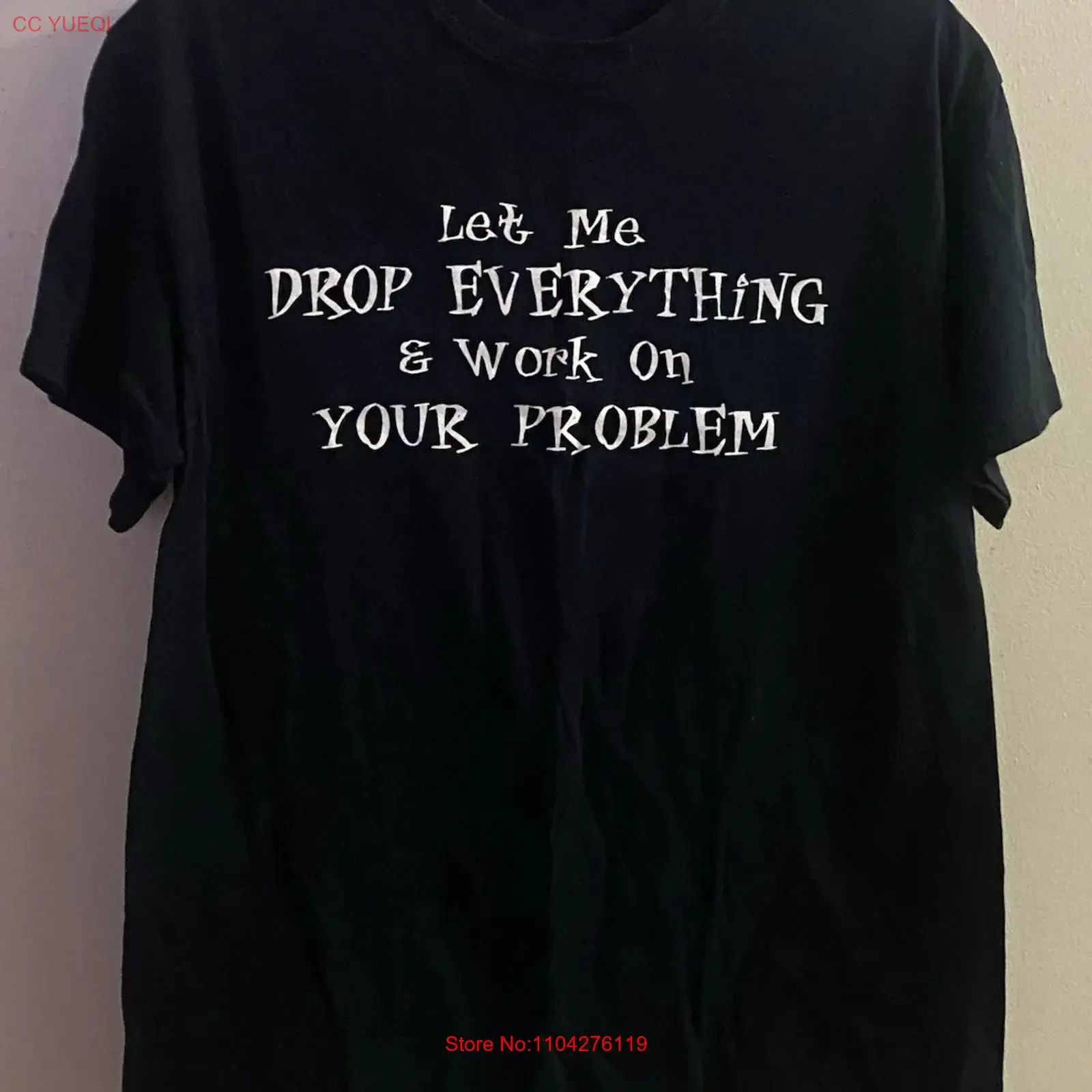 Men s T Shirt L Large 38 Black Let Me Drop Everything Work On Your Problem vintage Washed graphic designer clothes Stretched