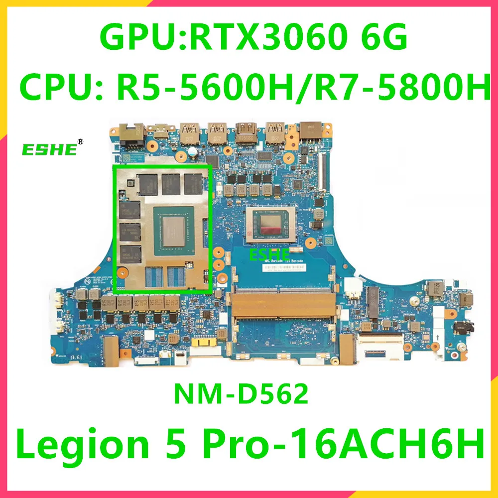 For Lenovo Legion 5 Pro-16ACH6H Laptop Motherboard NM-D562 With CPU R5 5600H R7 5800H GPU RTX3060 RAM 6G DDR4 5B21B90026