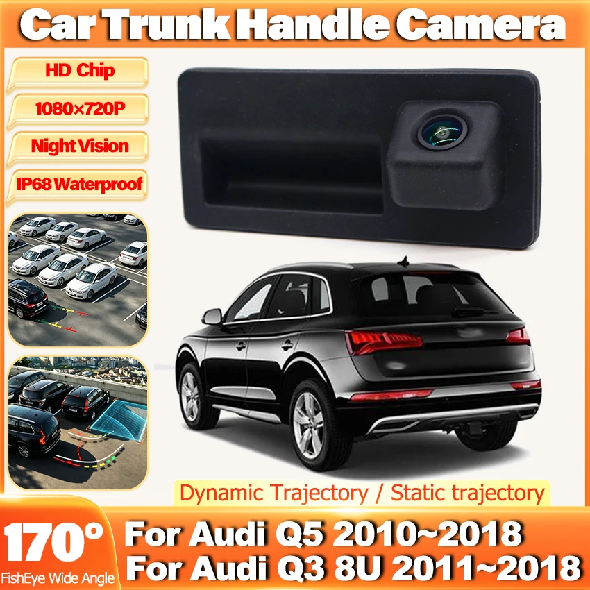 Rear View Camera For Audi Q5 2010~2018 Q3 8U 2011~2018 Trunk Handle Backup Full HD CCD Waterproof Parking Reversing 1080P Camera