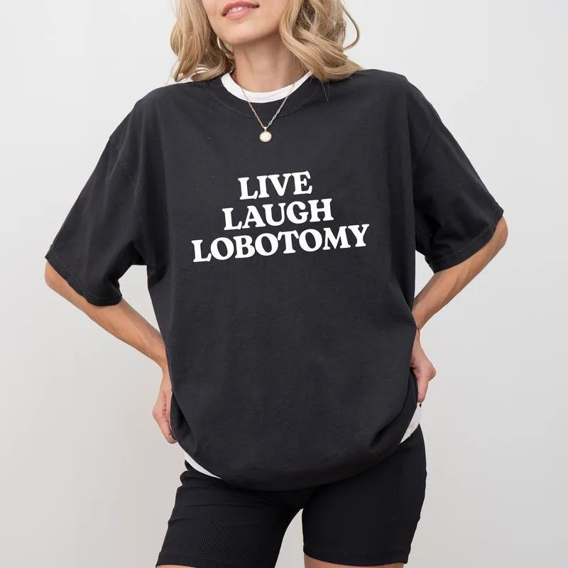 

Funny Live Laugh Lobotomy Shirt Women Oversized Graphic Tee Meme Quote Aesthetic Tumblr Style Summer 2025 Casual Top