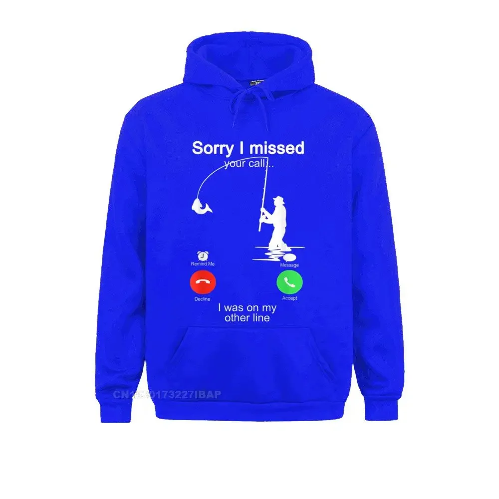 Sorry I Missed Your Call Fishing Hoodie Was On Other Line Hoodies Newest 3D Style Men's Sweatshirts Preppy Clothes