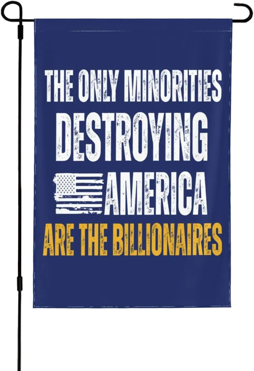 The Only Minority Destroying This Country Are Billionaires Flag 12x18 Double Side Yard Banner No Flagpole UUZ IIX SSL