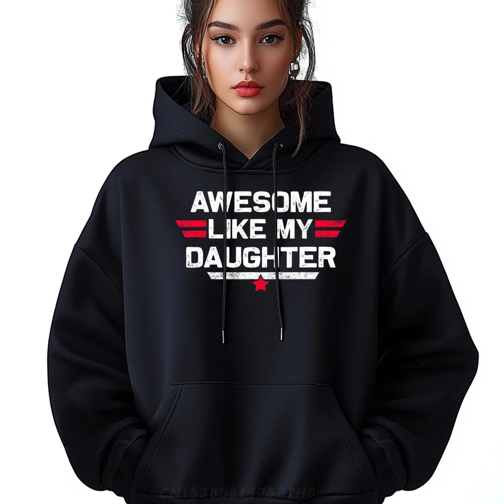 

Awesome Like My Daughter Gifts Hoodies Graphic O Neck Slogan Long Sleeve Men Hoodies Outdoor Coat