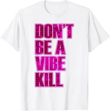 Don't Be A Vibe Kill Inappropriate Lustiges Retro-Zitat-T-Shirt Y2k Personalisiertes Sarkastisches Spruch-T-Shirt Kunstwerk Ästhetische Kleidung Top – Detail 19