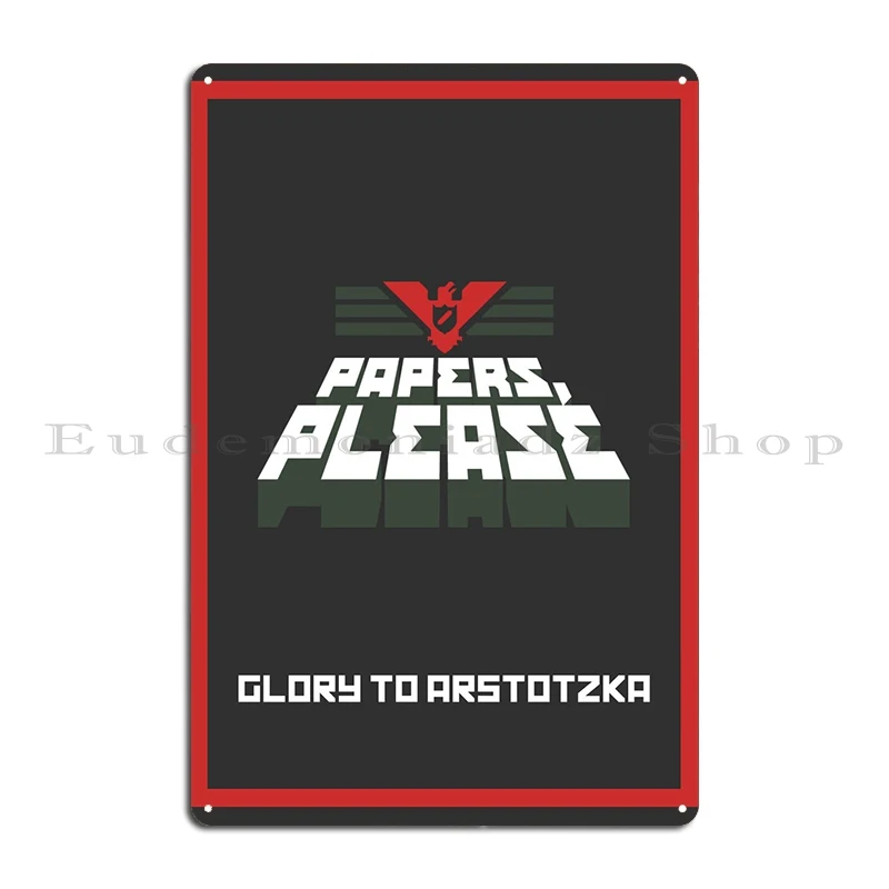 Papers, Please: Glory To Arstotzka! Metal Sign Cinema Pub Bar Home Printed Tin Sign Poster