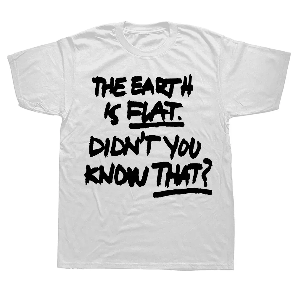 

2023 Graphic Short Sleeve Summer Style T-shirt Novelty Awesome The Earth Is Flat Didn't You Know That T Shirts Y2k