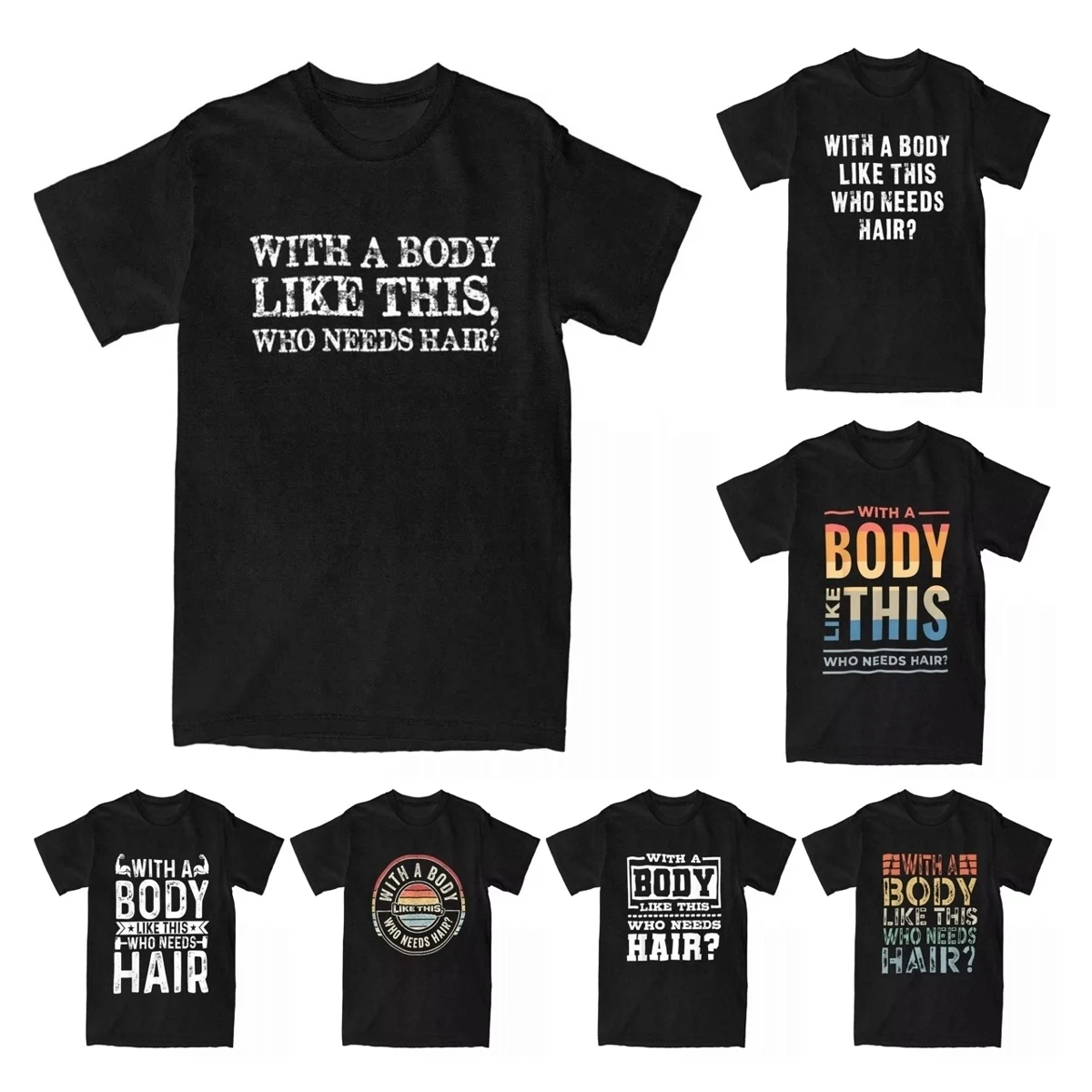 Men T-Shirt With A Body Like This Who Needs Hair Novelty 100% Cotton Tee Shirt Funny Bald Man Balding T Shirts Tops Gift Idea