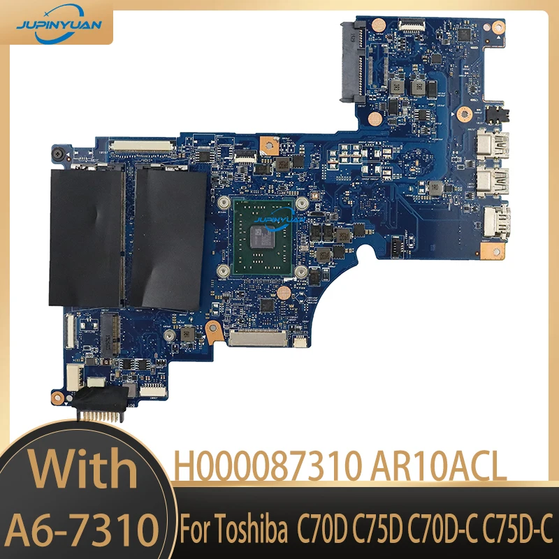 

H000087310 AR10ACL For Toshiba Satellite C70D C75D C70D-C C75D-C Series Motherboard with A6-7310 100% tested OK