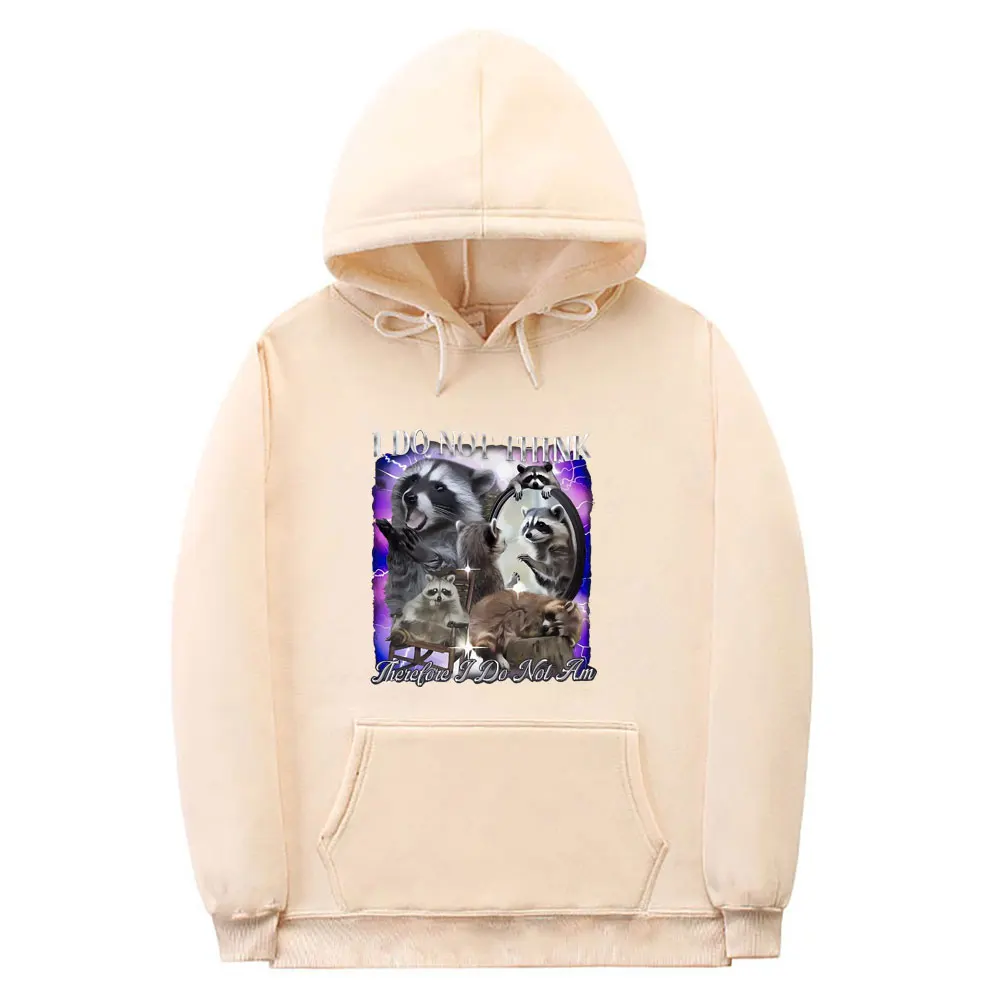 I Do Not Think Therefore I Do Not Am Racoons Hoodie Unisex Funny Meme Sweatshirt Men Women's Casual Oversized Pullover Hoodies