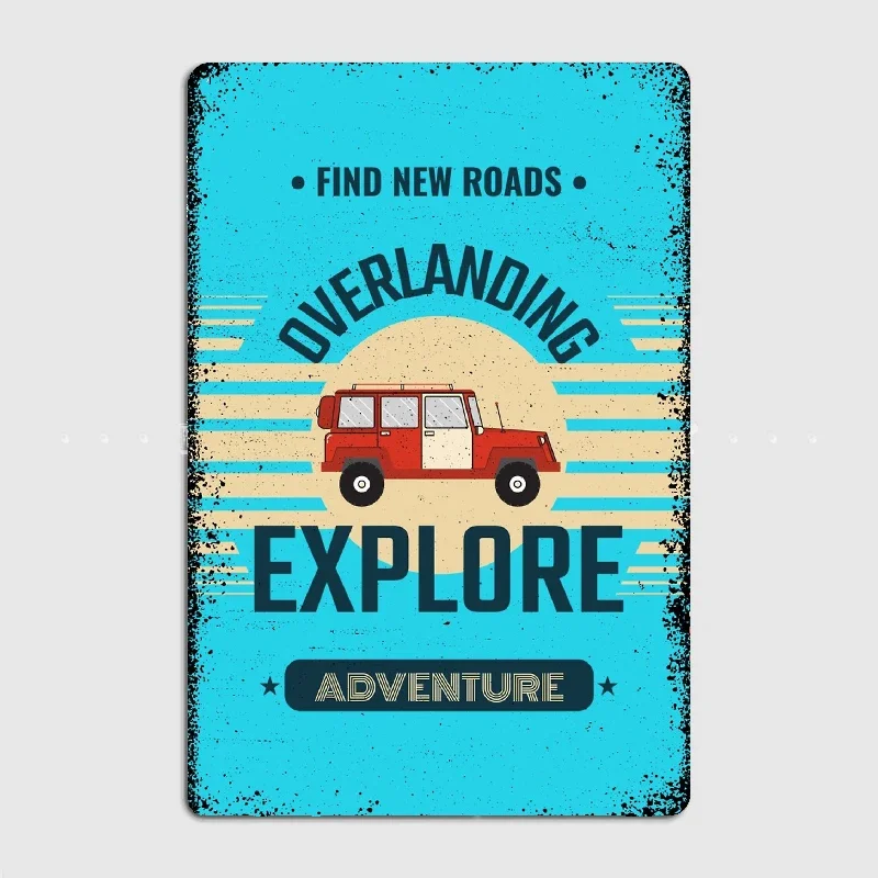 FJ Go explore overlanding Metal Plaque Vintage Party Pub Garage Decoration Tin Sign Poster Room Decor