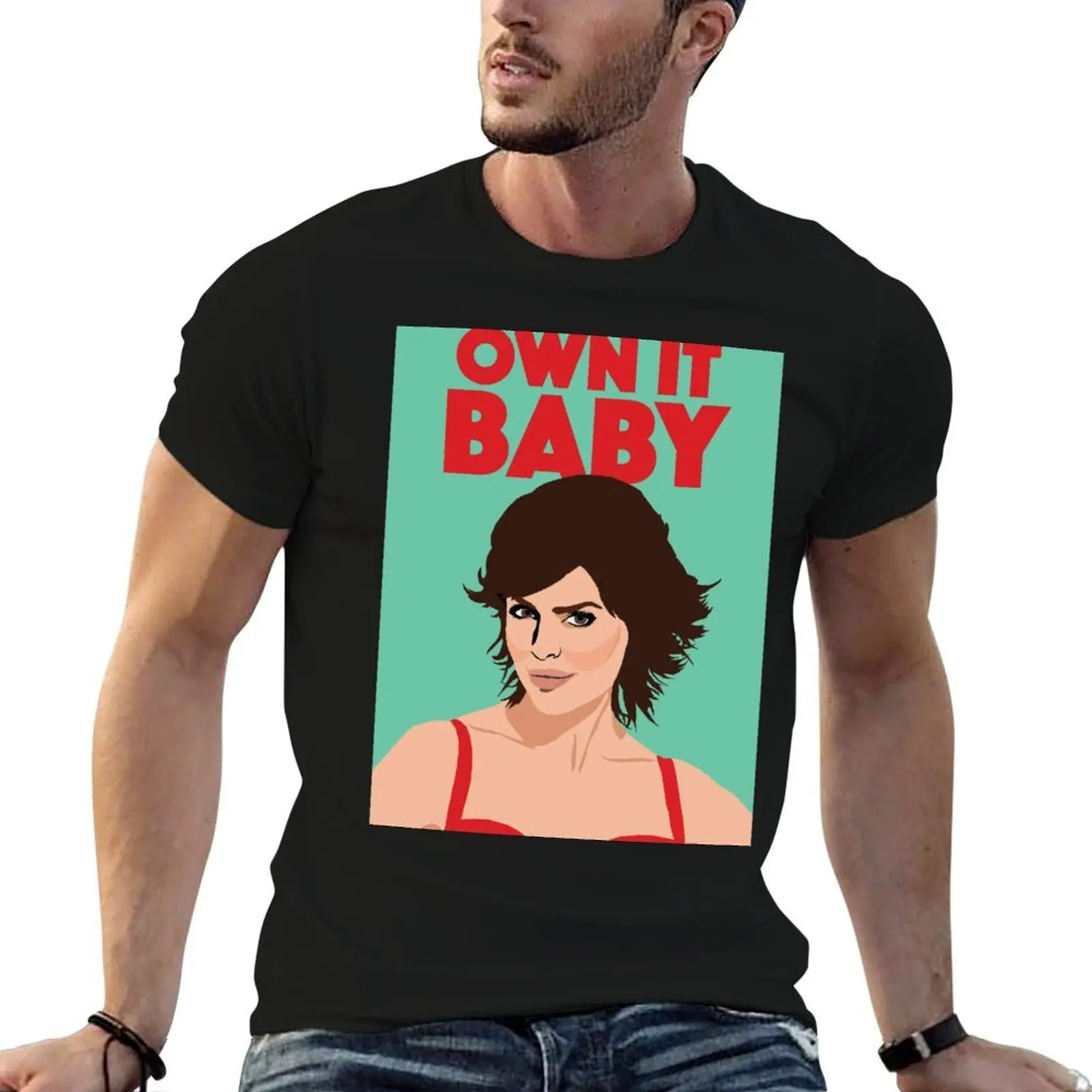 

Baby! (Real of Beverly cotton shirts soft Own man t RINNA RHOBH It for Housewives Hills) T-Shirt LISA