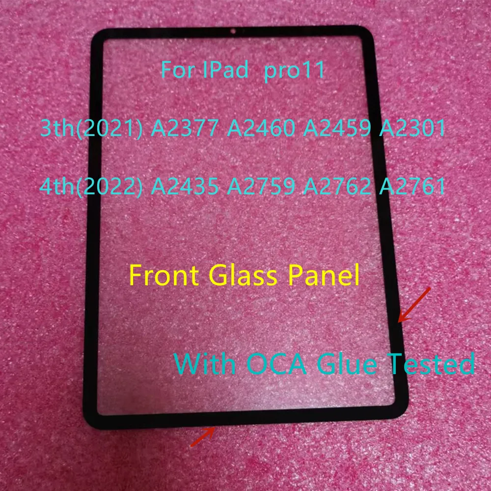 

New For IPad pro 11 pro11 3th(2021) A2377 A2460 A2459 A2301 4th(2022) A2435 A2759 A2762 A2761 Front Glass Panel+ OCA Glue Tested