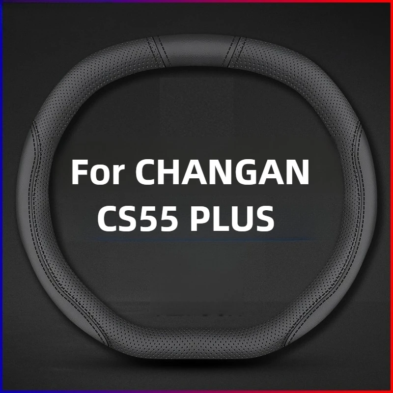 

Steering Wheel Cover For CHANGAN CS55 PLUS Accessories 2026/2025 Sweat-Absorbent Breathable Nappa Leather Silicone 2022-2024