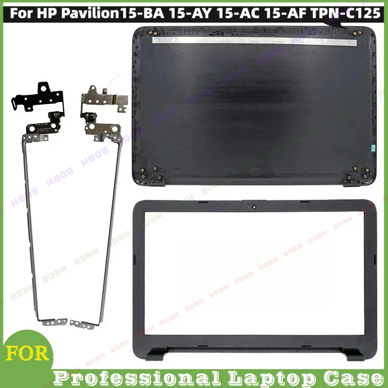 BDBH@ New Laptop Case Back Cover/Bezel/Hinges For HP Pavilion15-BA 15-AY 15-AC 15-AF TPN-C125 TPN-C126 250 G5 255 G5 Black Silve