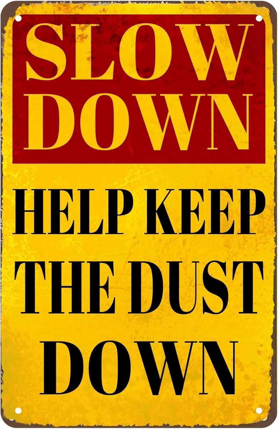 Funny Retro Warning Sign Tin Sign Slow Down Help Keep Dust Down Traffic Road Sign Wall Decor Dusty Roads Rural Dirt Metal S sign