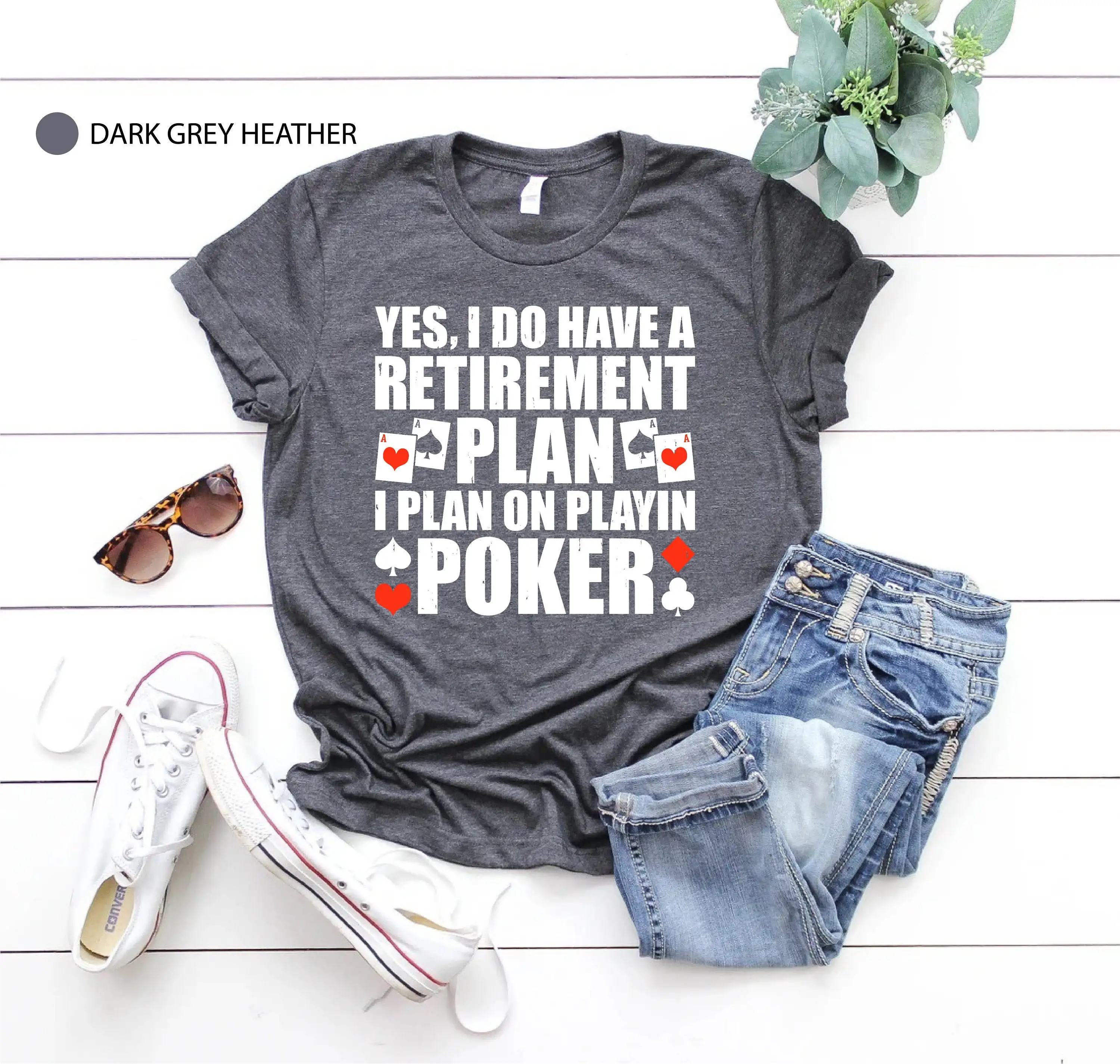 Yes I Do Have A Retirement Plan T Shirt Poker Player Playing Card Casino Night Gambling Party